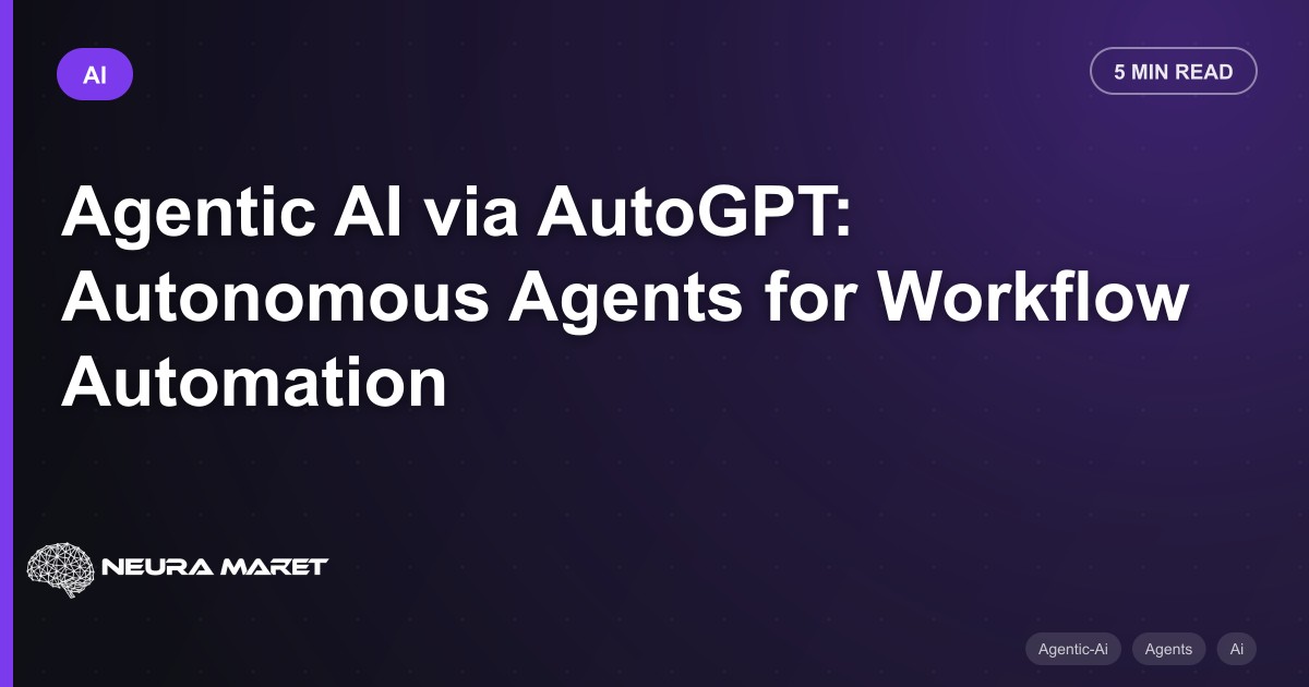 Agentic AI via AutoGPT: Autonomous Agents for Workflow Automation