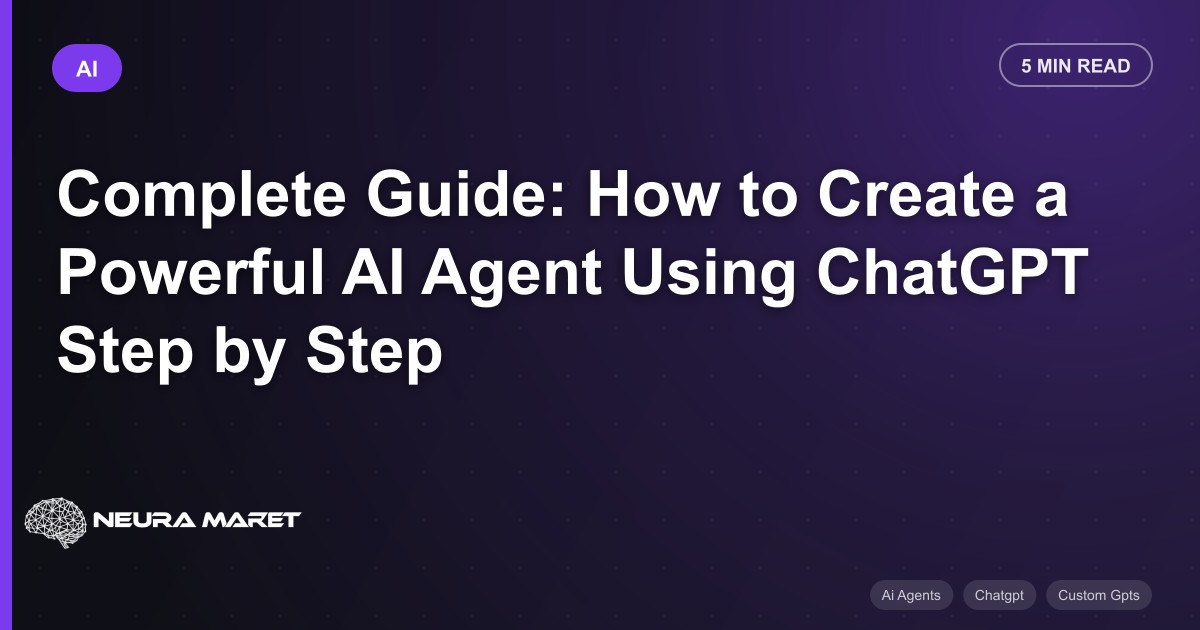 Complete Guide: How to Create a Powerful AI Agent Using ChatGPT Step by Step