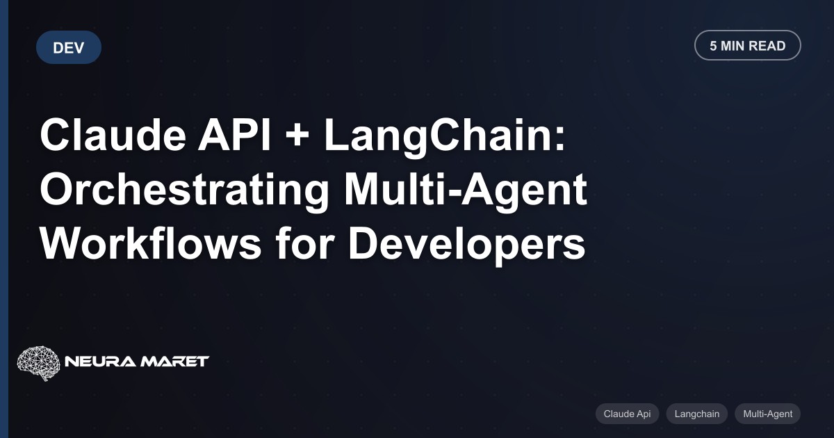 Claude API + LangChain: Orchestrating Multi-Agent Workflows for Developers