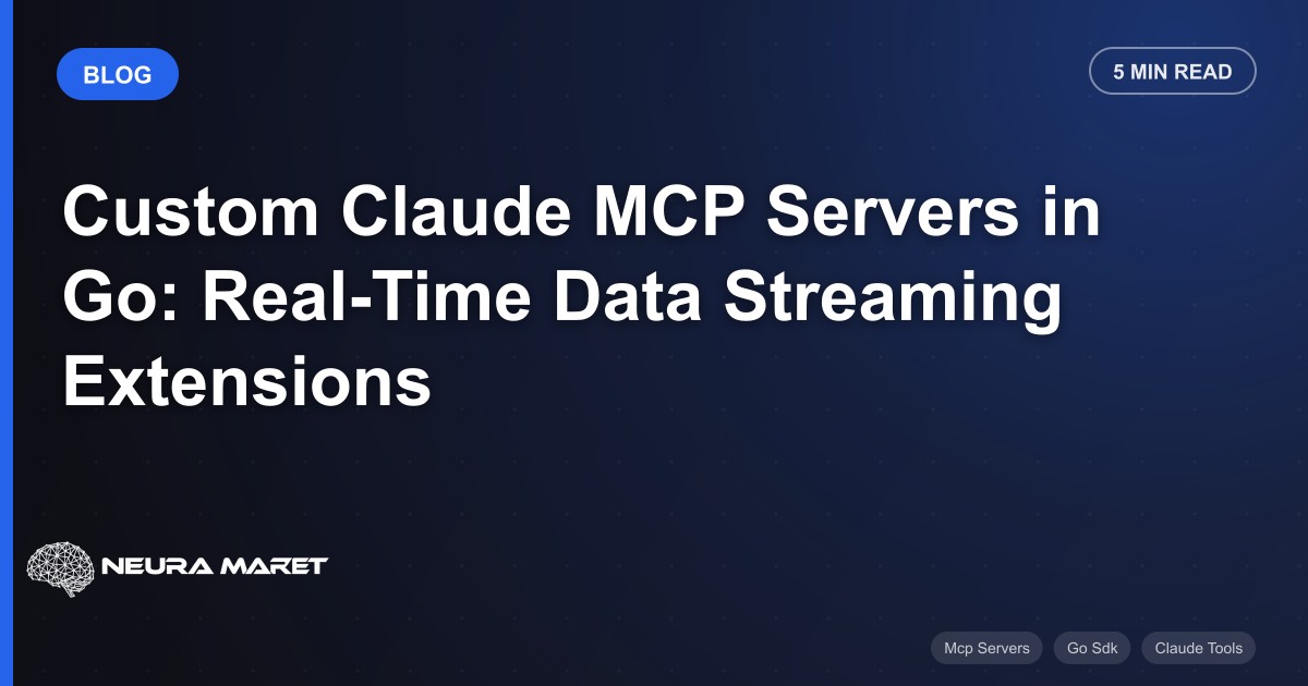 Custom Claude MCP Servers in Go: Real-Time Data Streaming Extensions