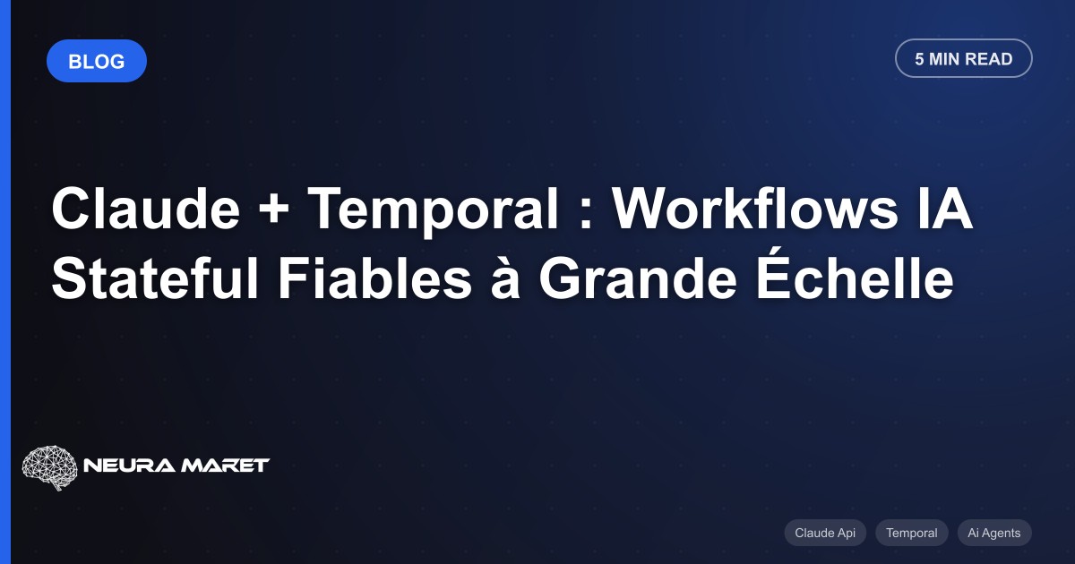 Claude + Temporal : Workflows IA Stateful Fiables à Grande Échelle