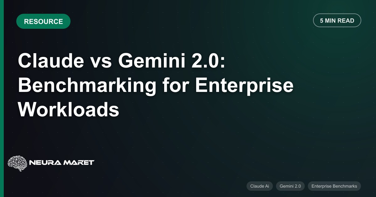 Claude vs Gemini 2.0: Benchmarking for Enterprise Workloads