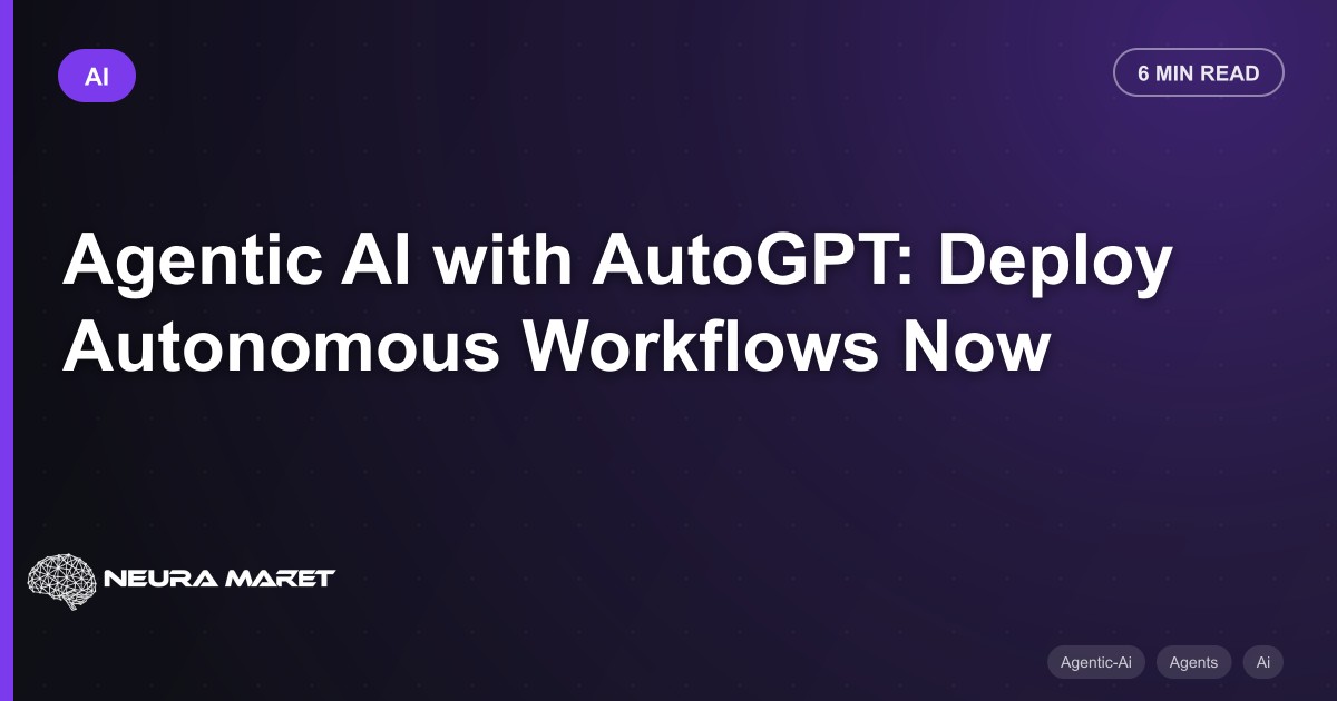 Agentic AI with AutoGPT: Deploy Autonomous Workflows Now