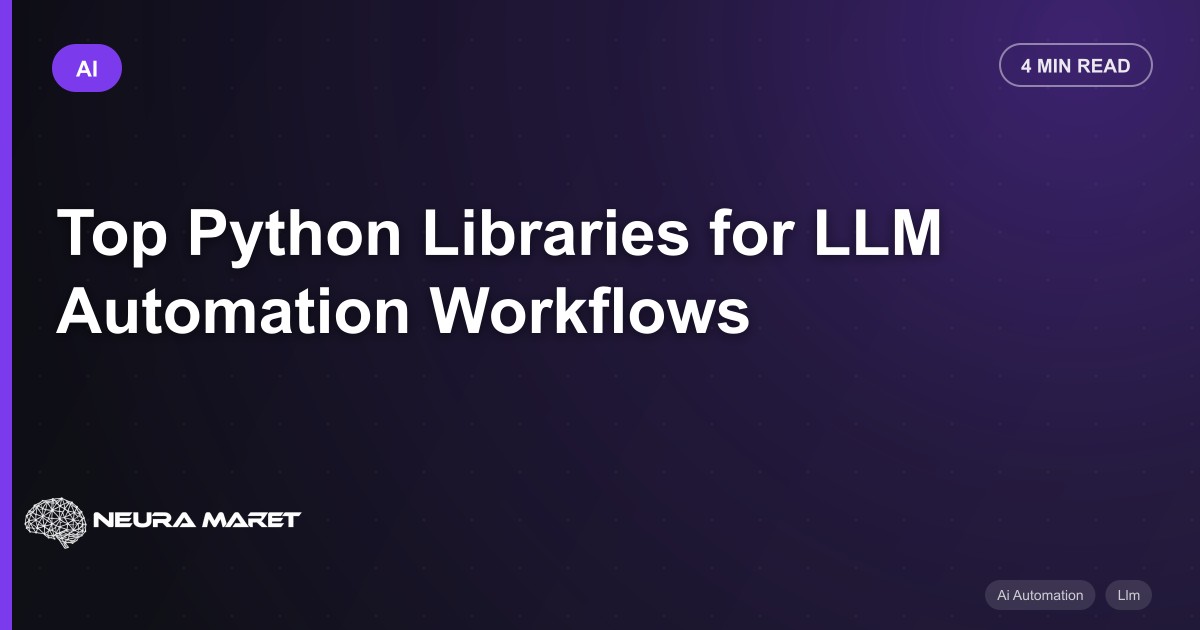 Top Python Libraries for LLM Automation Workflows