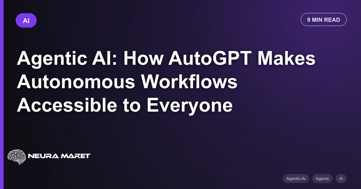 Agentic AI: How AutoGPT Makes Autonomous Workflows Accessible to Everyone