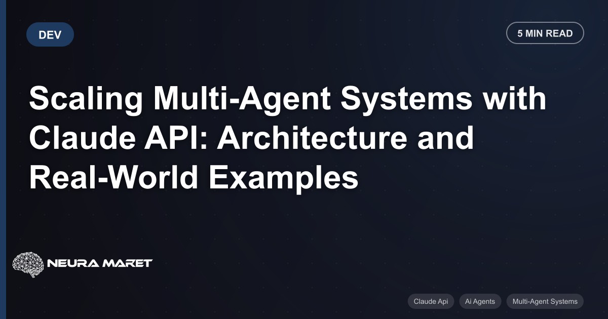 Scaling Multi-Agent Systems with Claude API: Architecture and Real-World Examples