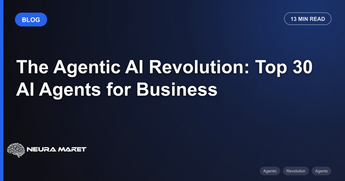 The Agentic AI Revolution: Top 30 AI Agents for Business