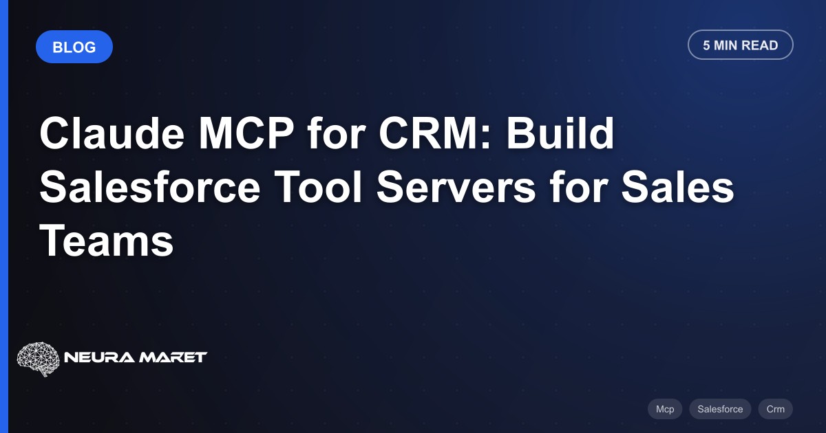 Claude MCP for CRM: Build Salesforce Tool Servers for Sales Teams