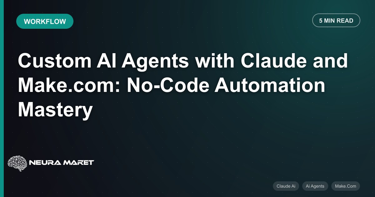 Custom AI Agents with Claude and Make.com: No-Code Automation Mastery