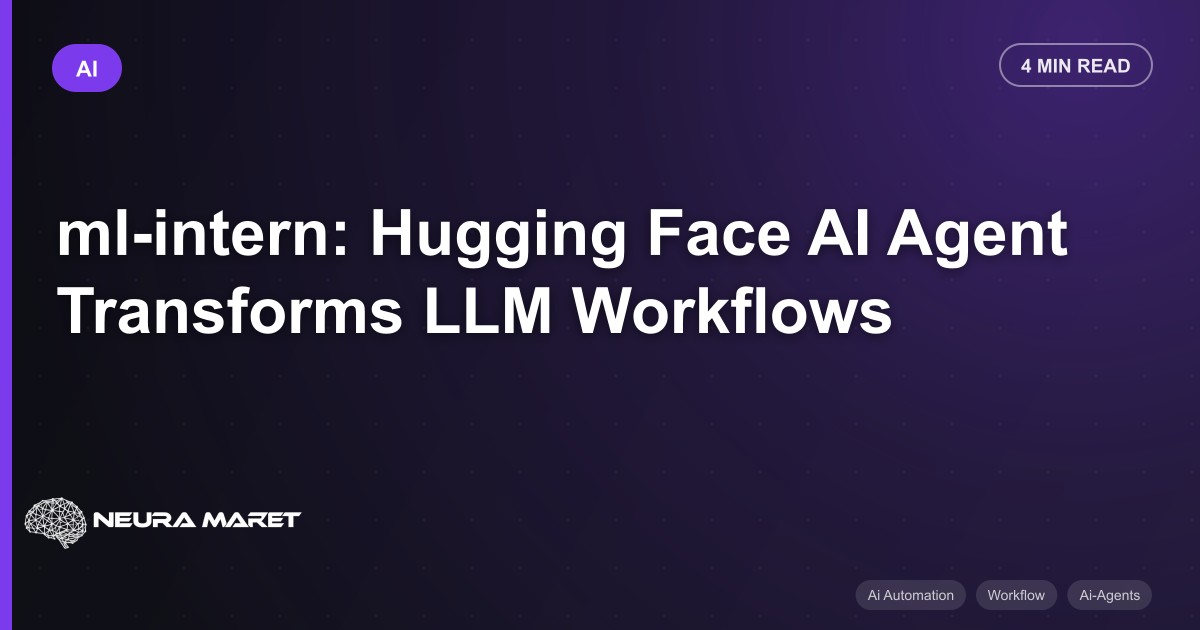 ml-intern: Hugging Face AI Agent Transforms LLM Workflows