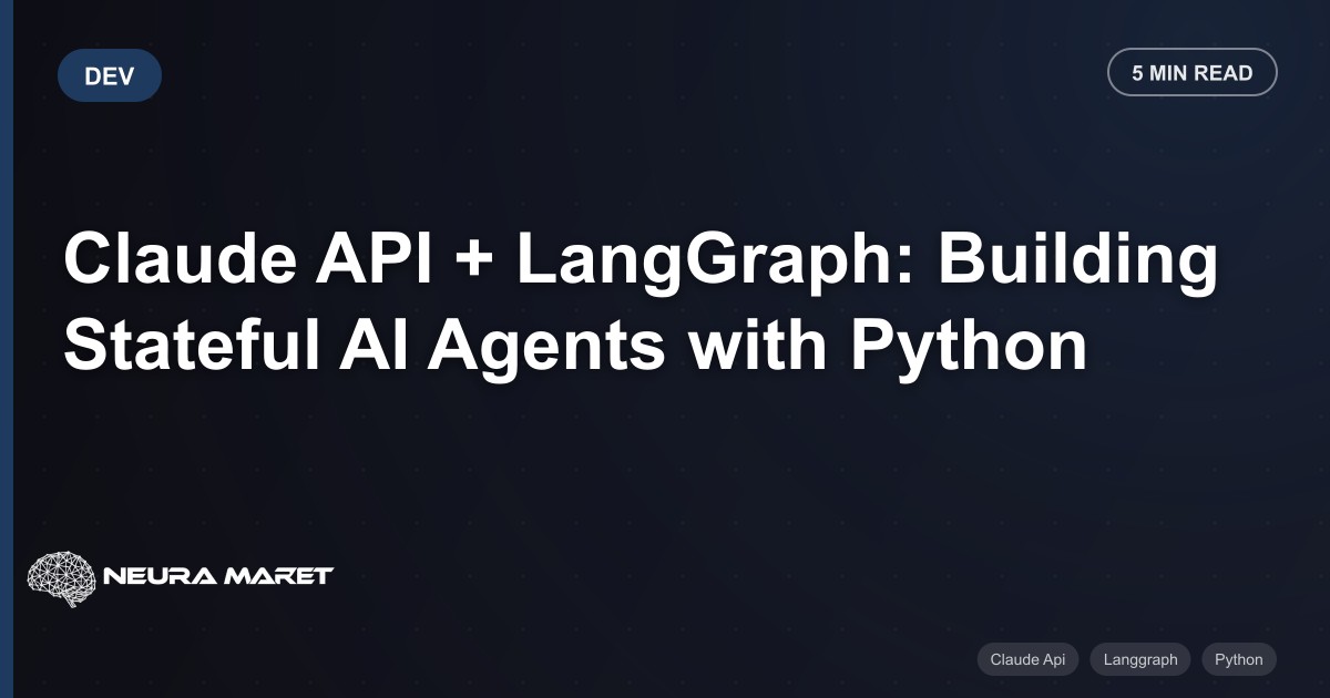 Claude API + LangGraph: Building Stateful AI Agents with Python