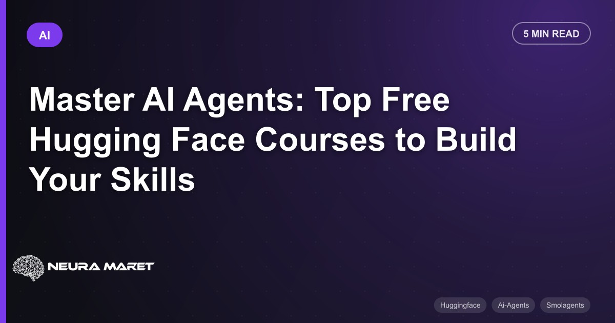 Master AI Agents: Top Free Hugging Face Courses to Build Your Skills