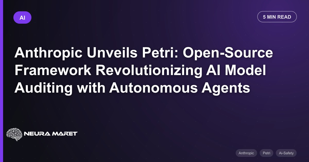 Anthropic Unveils Petri: Open-Source Framework Revolutionizing AI Model Auditing with Autonomous Agents