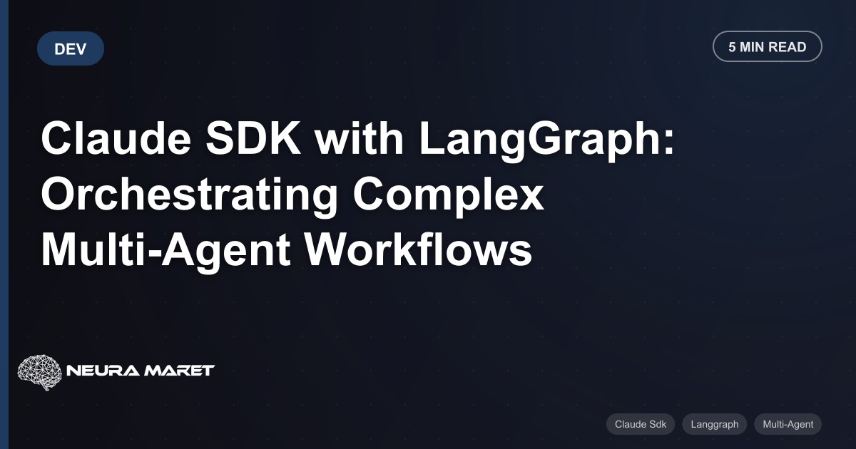 Claude SDK with LangGraph: Orchestrating Complex Multi-Agent Workflows
