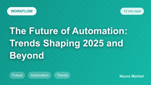 The Future of Automation: Trends Shaping 2025 and Beyond