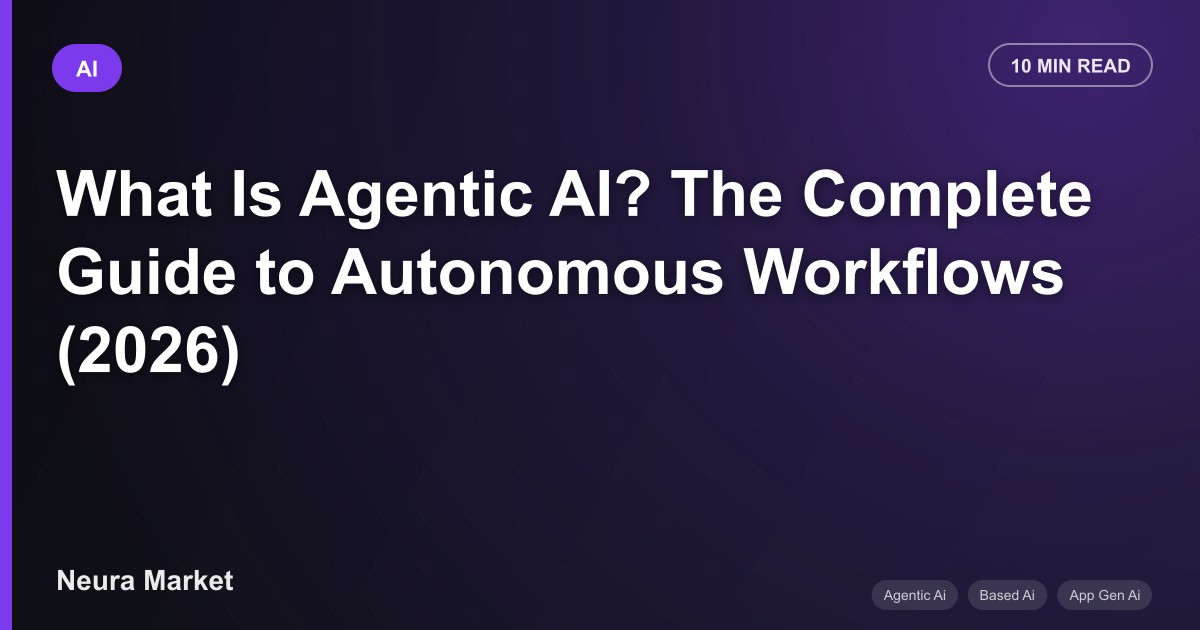 What Is Agentic AI? The Complete Guide to Autonomous Workflows (2026)