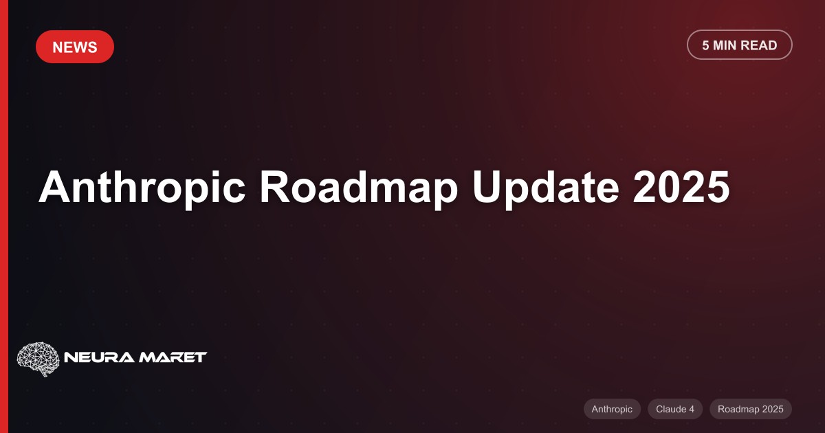 Anthropic Roadmap Update 2025