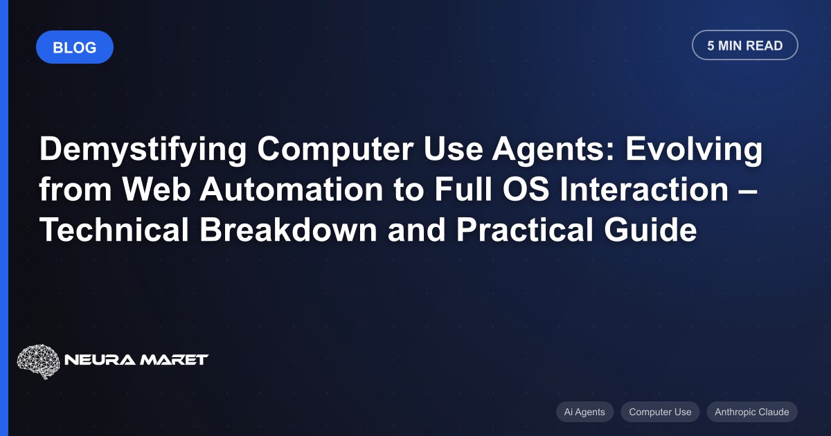 Demystifying Computer Use Agents: Evolving from Web Automation to Full OS Interaction – Technical Breakdown and Practical Guide