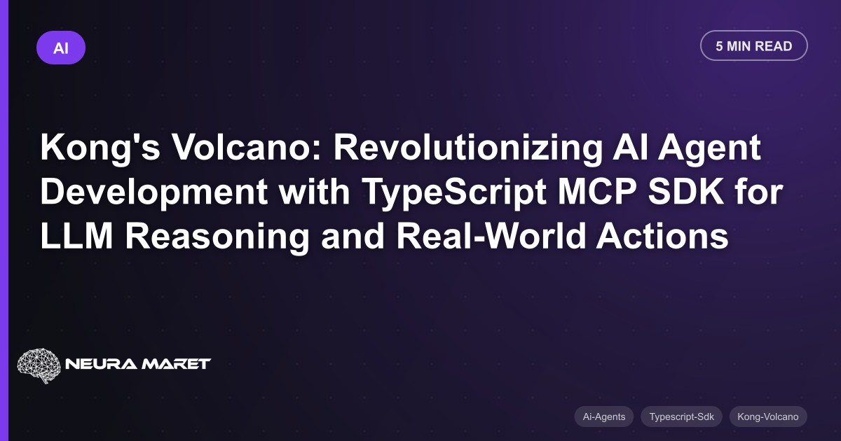 Kong's Volcano: Revolutionizing AI Agent Development with TypeScript MCP SDK for LLM Reasoning and Real-World Actions