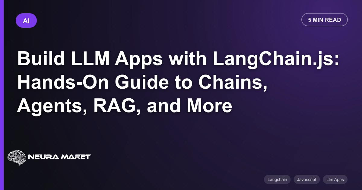Build LLM Apps with LangChain.js: Hands-On Guide to Chains, Agents, RAG, and More