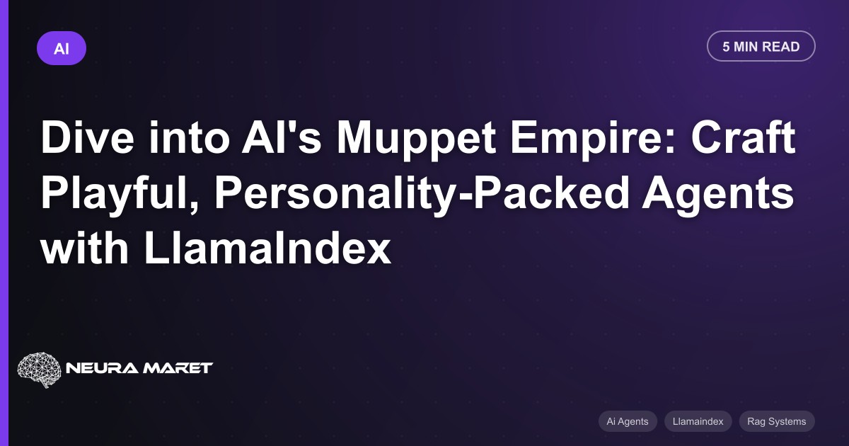 Dive into AI's Muppet Empire: Craft Playful, Personality-Packed Agents with LlamaIndex