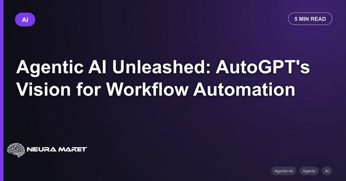Agentic AI Unleashed: AutoGPT's Vision for Workflow Automation