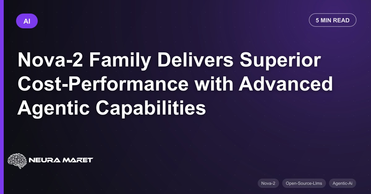 Nova-2 Family Delivers Superior Cost-Performance with Advanced Agentic Capabilities