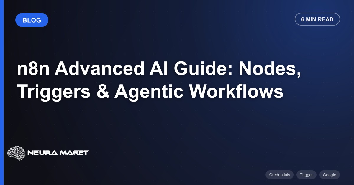 n8n Advanced AI Guide: Nodes, Triggers & Agentic Workflows
