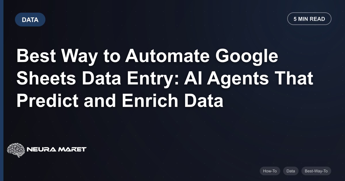 Best Way to Automate Google Sheets Data Entry: AI Agents That Predict and Enrich Data