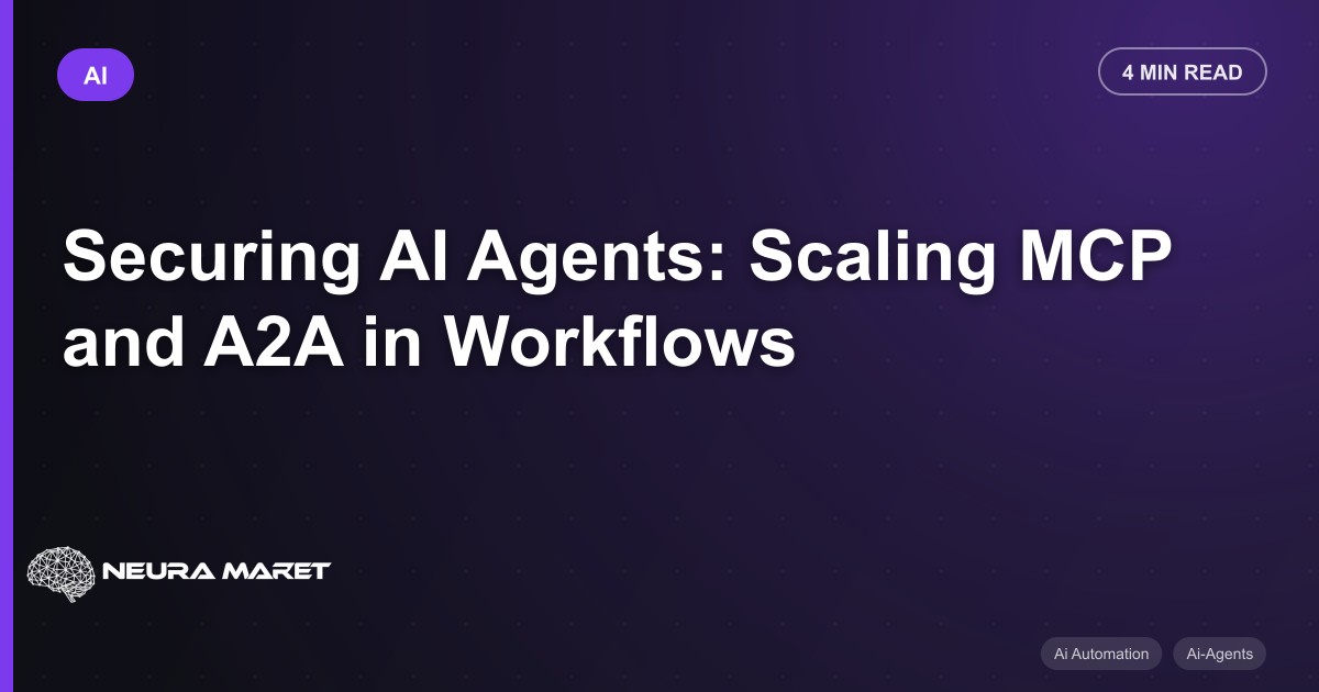 Securing AI Agents: Scaling MCP and A2A in Workflows