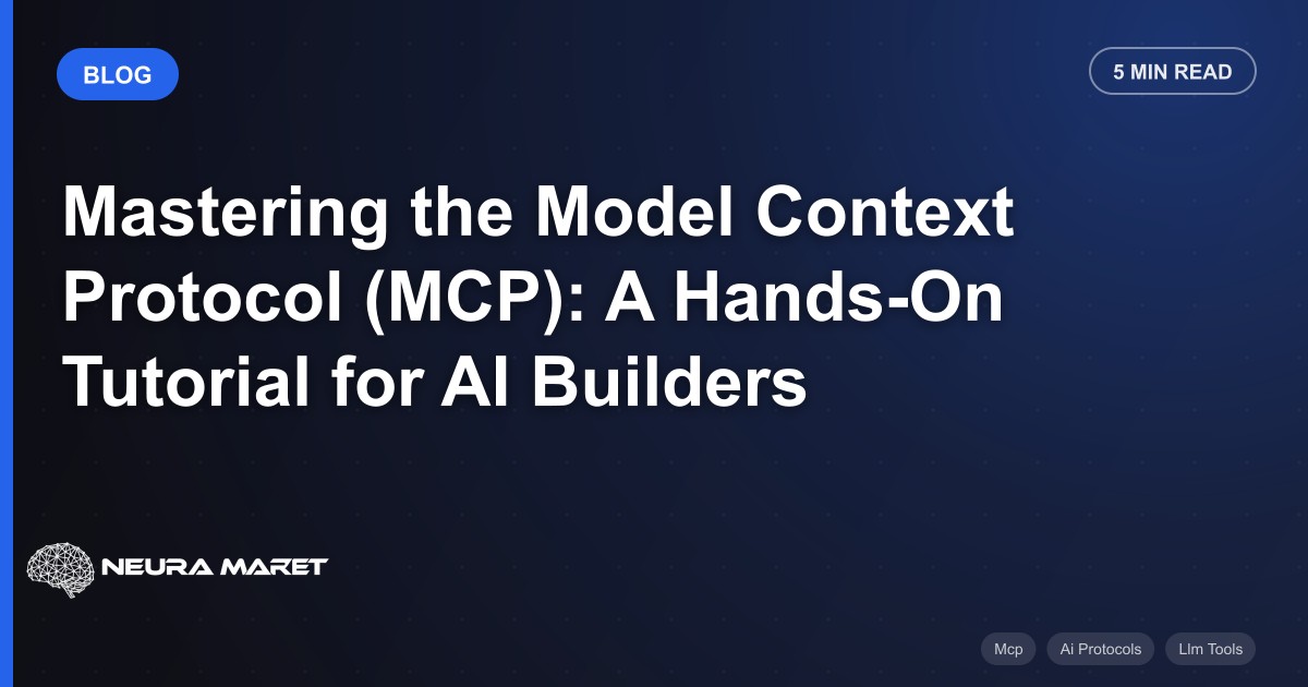 Mastering the Model Context Protocol (MCP): A Hands-On Tutorial for AI Builders
