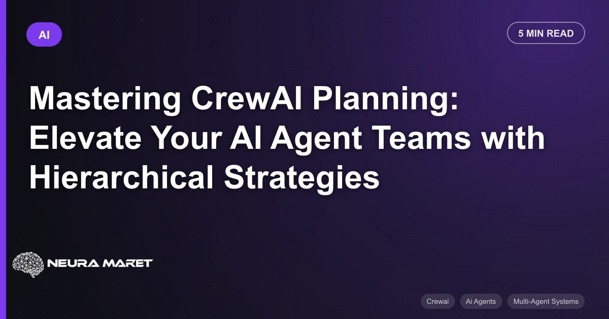 Mastering CrewAI Planning: Elevate Your AI Agent Teams with Hierarchical Strategies