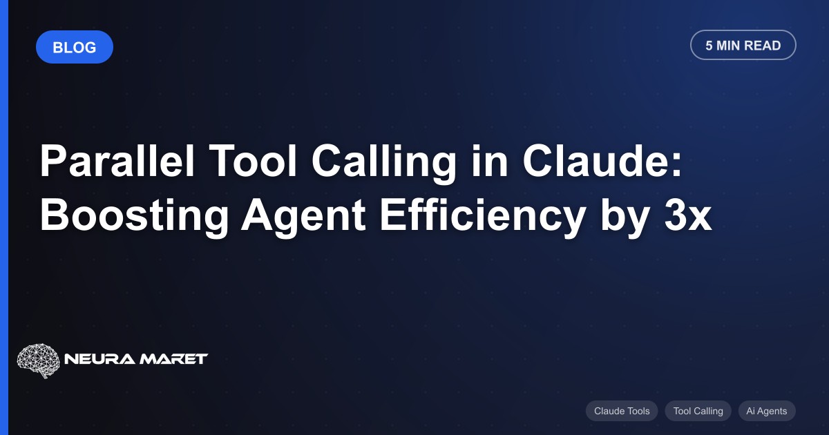 Parallel Tool Calling in Claude: Boosting Agent Efficiency by 3x