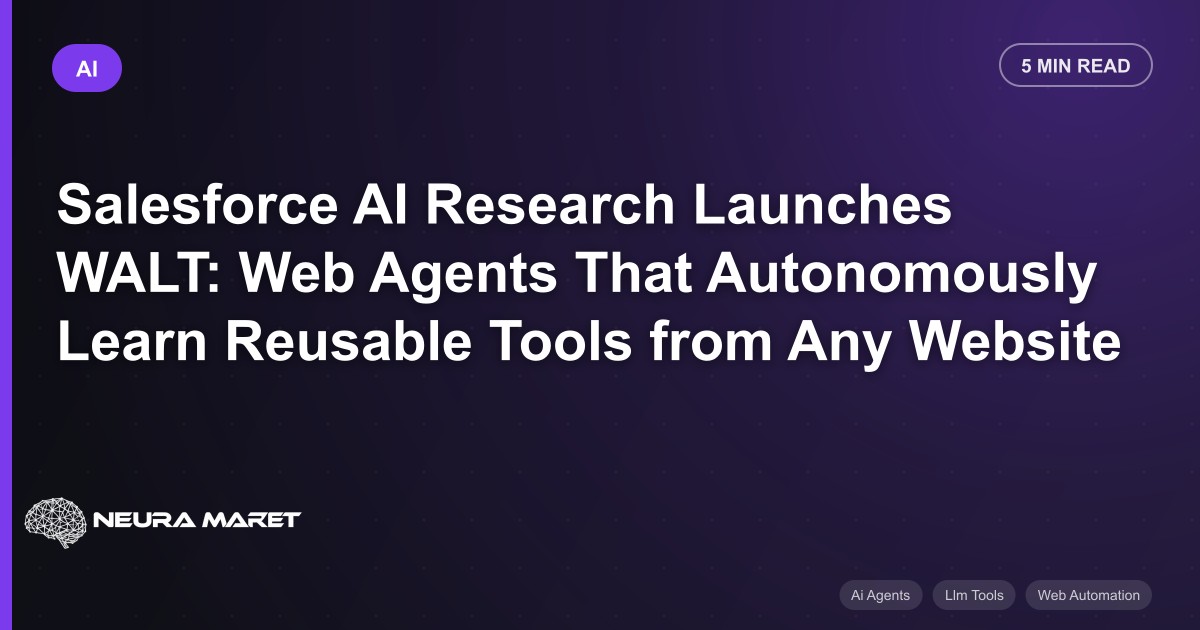 Salesforce AI Research Launches WALT: Web Agents That Autonomously Learn Reusable Tools from Any Website