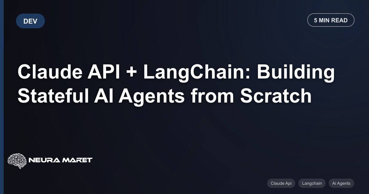 Claude API + LangChain: Building Stateful AI Agents from Scratch