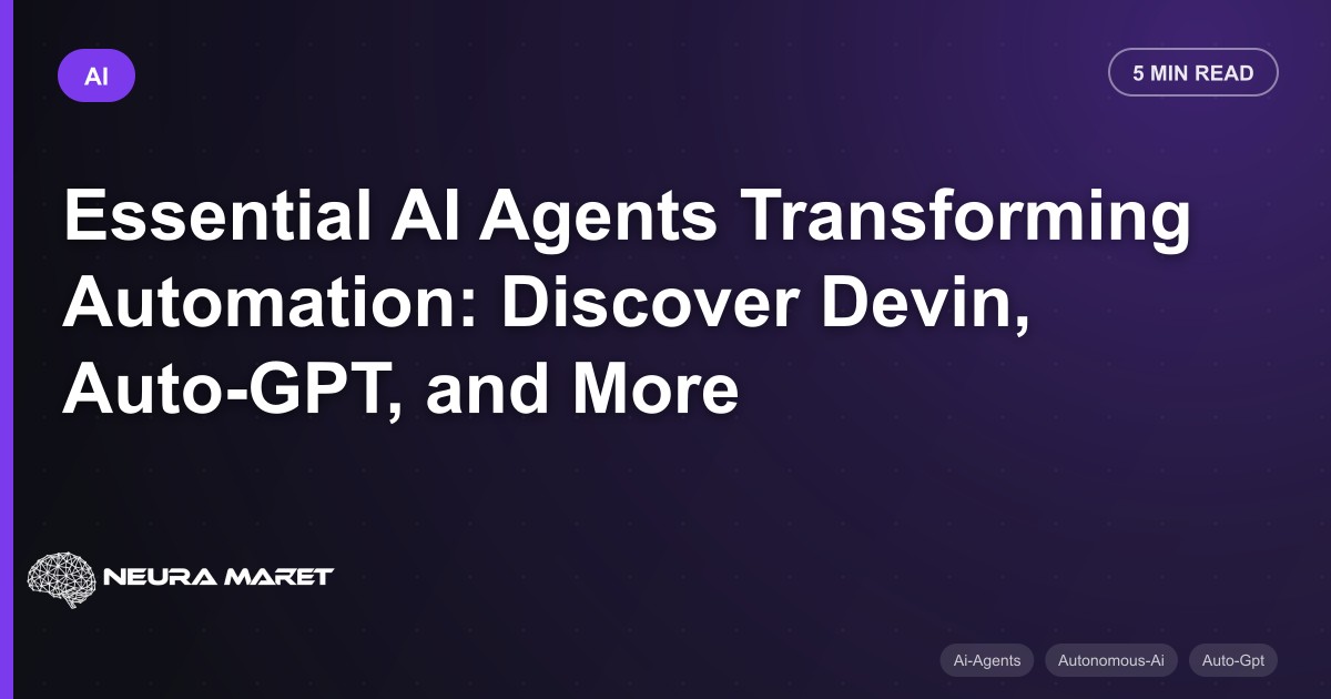 Essential AI Agents Transforming Automation: Discover Devin, Auto-GPT, and More