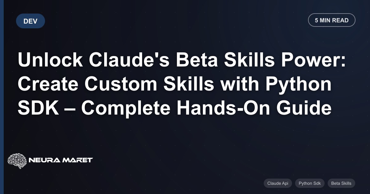 Unlock Claude's Beta Skills Power: Create Custom Skills with Python SDK – Complete Hands-On Guide