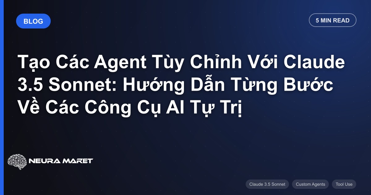 Tạo Các Agent Tùy Chỉnh Với Claude 3.5 Sonnet: Hướng Dẫn Từng Bước Về Các Công Cụ AI Tự Trị