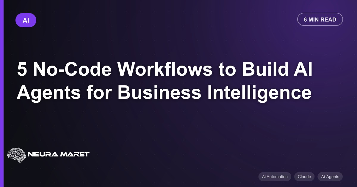 5 No-Code Workflows to Build AI Agents for Business Intelligence