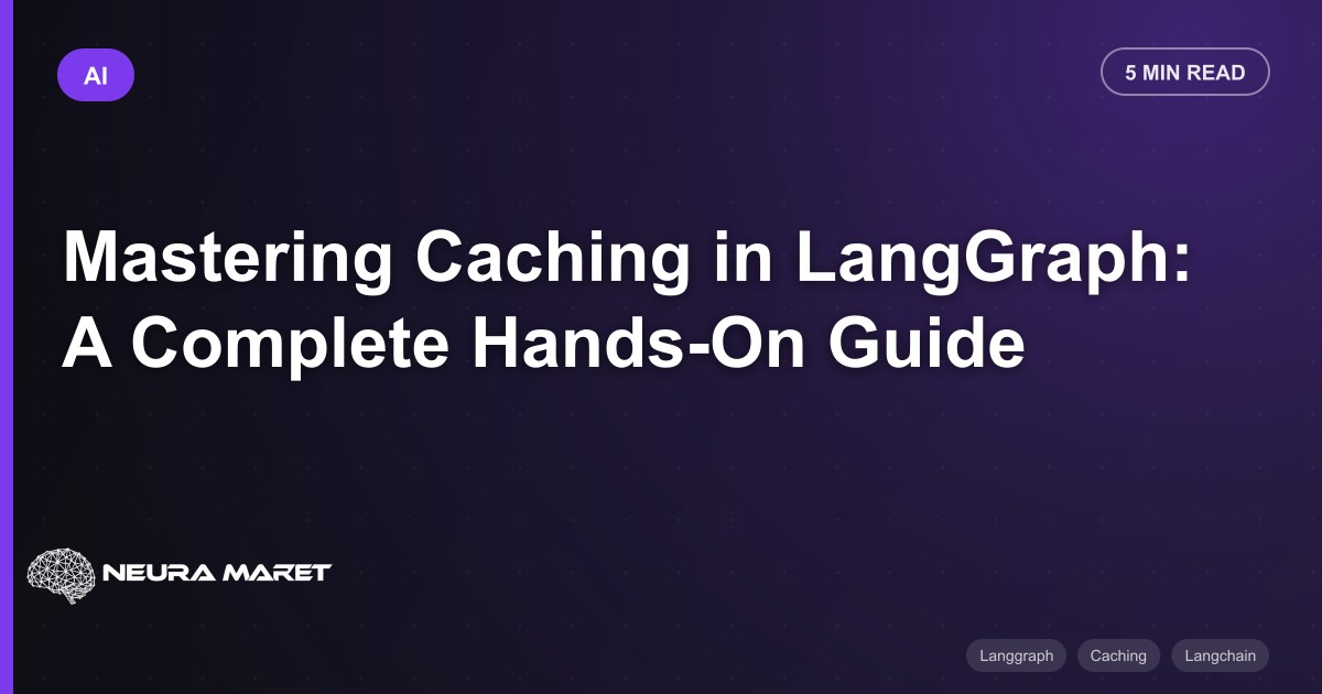 Mastering Caching in LangGraph: A Complete Hands-On Guide