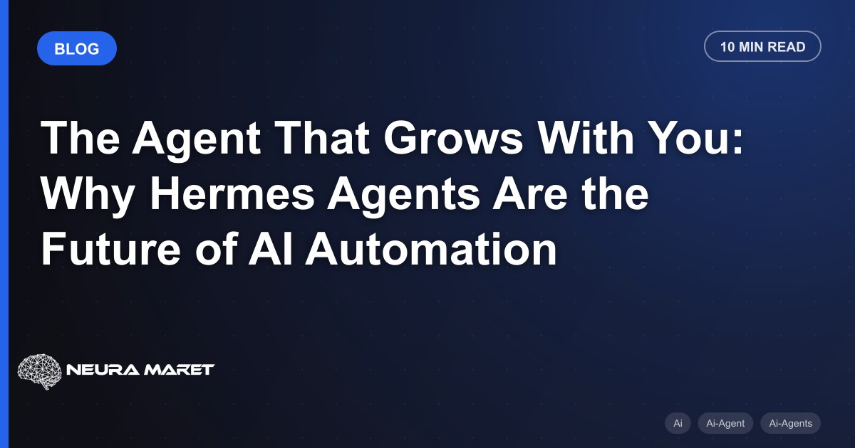 The Agent That Grows With You: Why Hermes Agents Are the Future of AI Automation