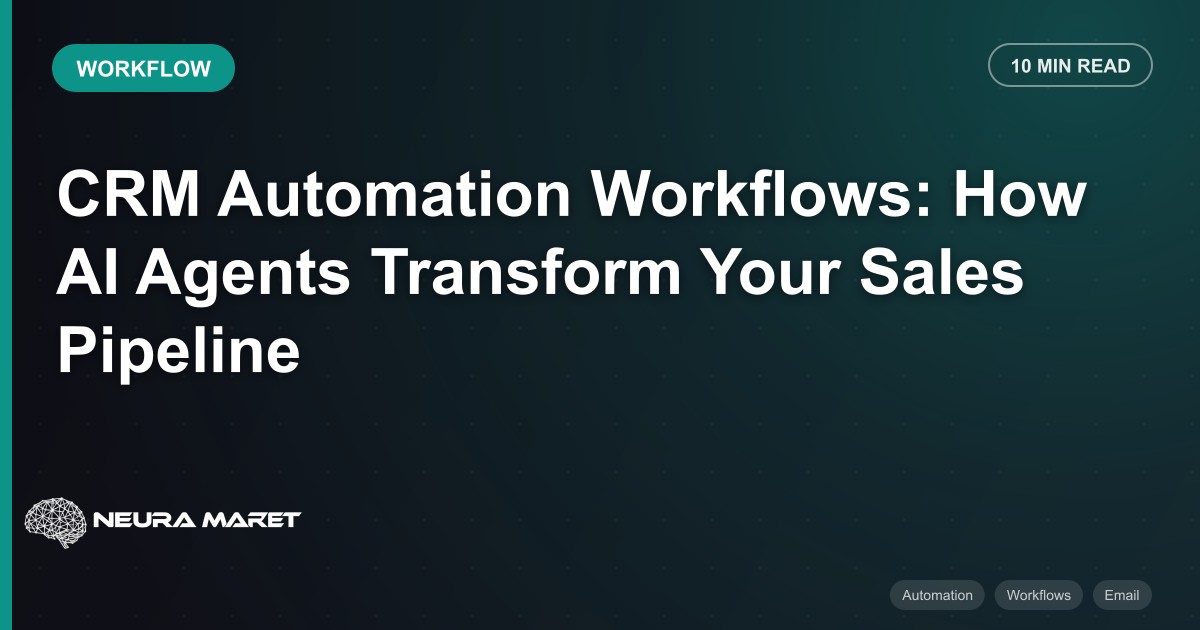 CRM Automation Workflows: How AI Agents Transform Your Sales Pipeline