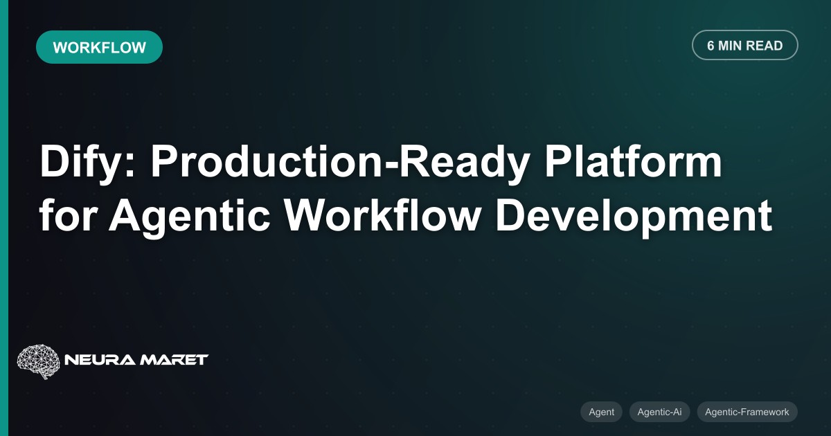 Dify: Production-Ready Platform for Agentic Workflow Development