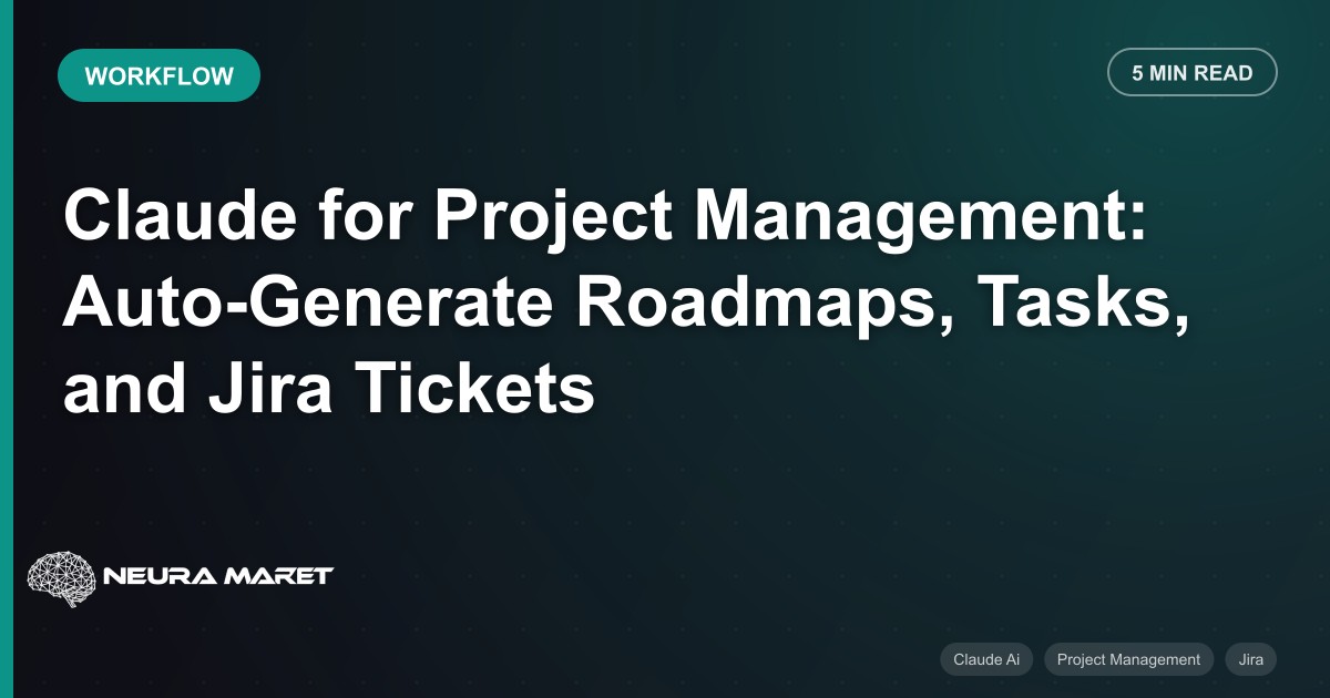 Claude for Project Management: Auto-Generate Roadmaps, Tasks, and Jira Tickets
