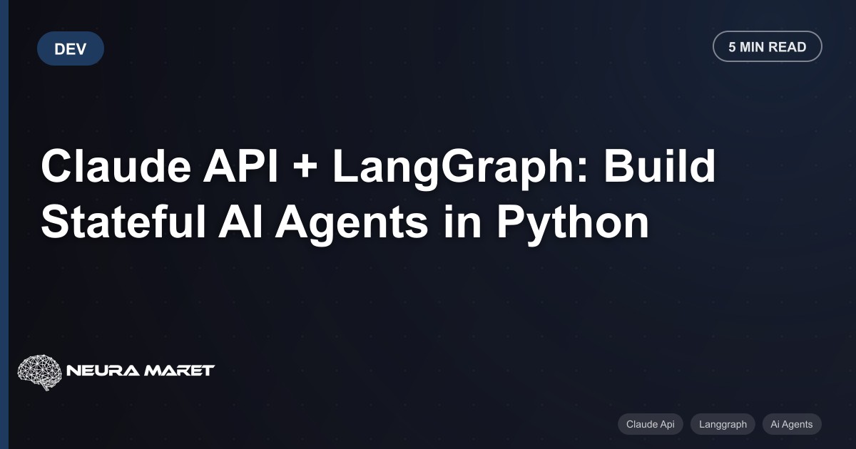 Claude API + LangGraph: Build Stateful AI Agents in Python