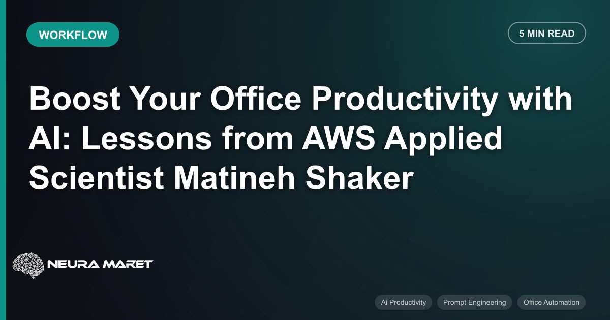 Boost Your Office Productivity with AI: Lessons from AWS Applied Scientist Matineh Shaker