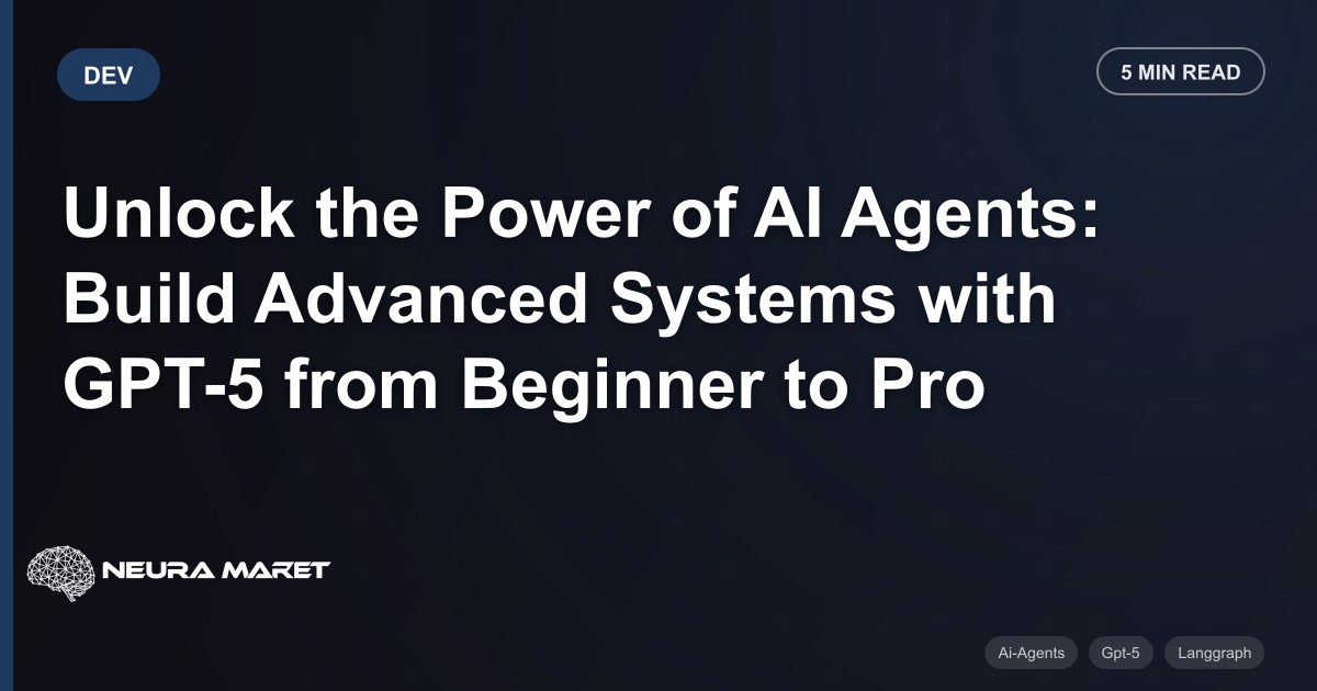 Unlock the Power of AI Agents: Build Advanced Systems with GPT-5 from Beginner to Pro