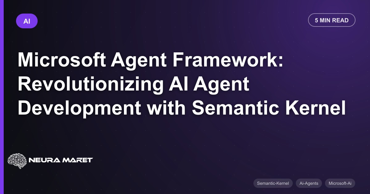 Microsoft Agent Framework: Revolutionizing AI Agent Development with Semantic Kernel