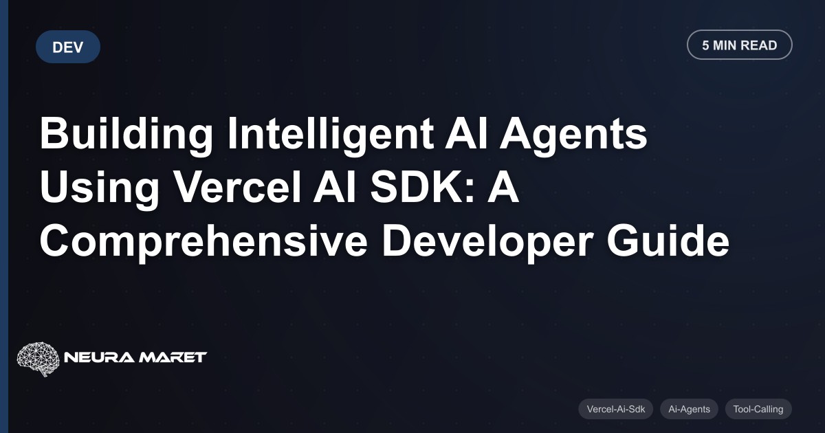 Building Intelligent AI Agents Using Vercel AI SDK: A Comprehensive Developer Guide