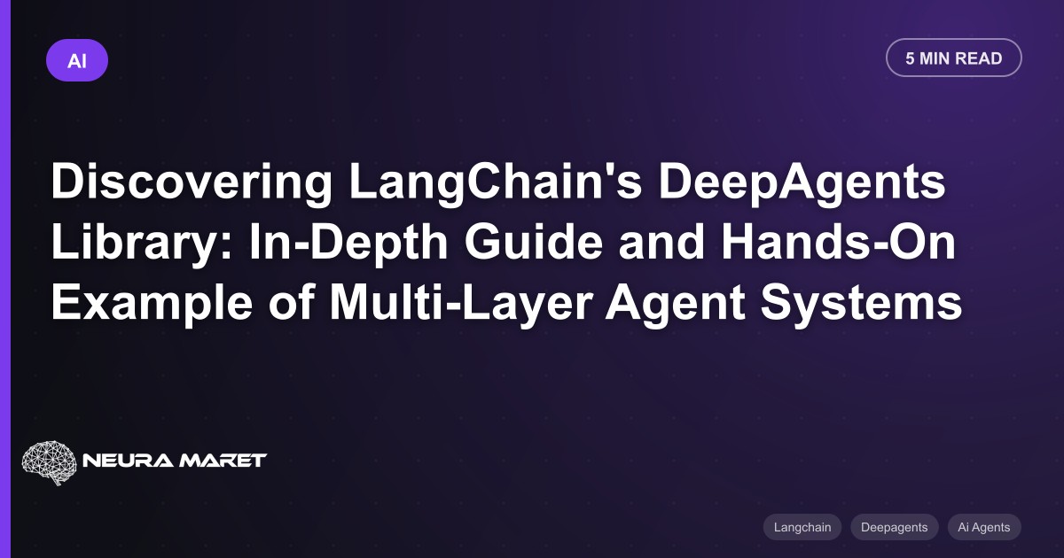 Discovering LangChain's DeepAgents Library: In-Depth Guide and Hands-On Example of Multi-Layer Agent Systems